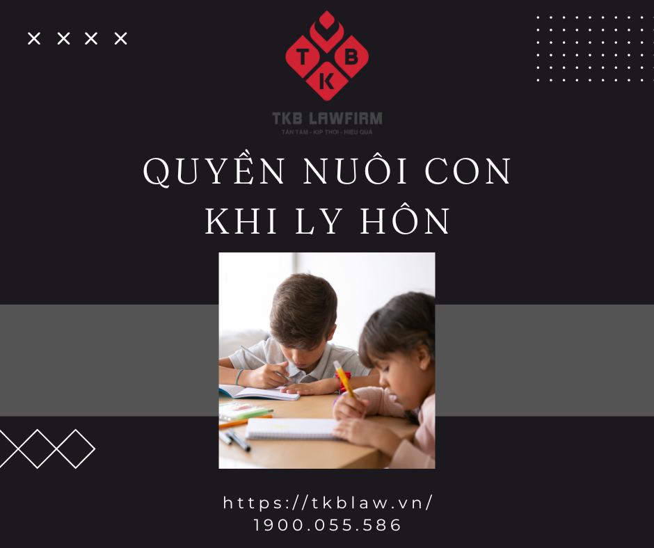 QUYỀN NUÔI CON KHI LY HÔN